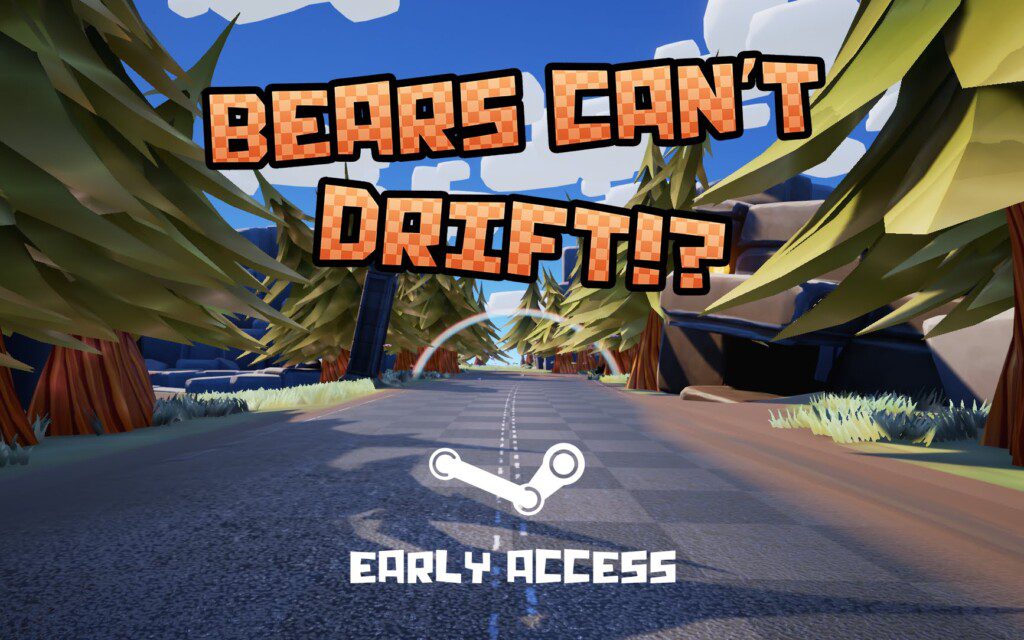 Bears Can't Drift?!
